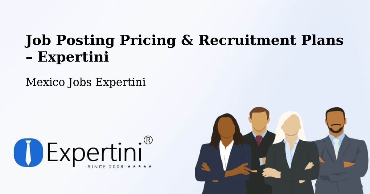 Job Posting Pricing & Recruitment Plans – Cancún - Cancún, Mexico Jobs Expertini